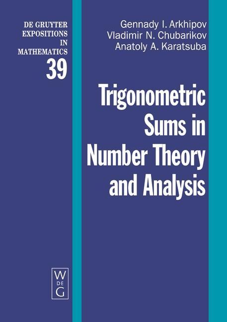 Produktbild: Trigonometric Sums in Number Theory and Analysis | Gennady I. Arkhipov, Vladimir N. Chubarikov, Anatoly A. Karatsuba