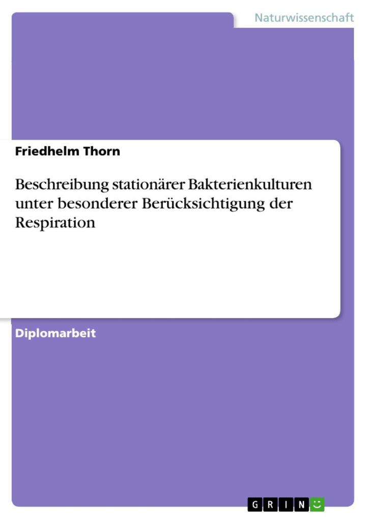 Produktbild: Beschreibung stationärer Bakterienkulturen unter besonderer Berücksichtigung der Respiration | Friedhelm Thorn