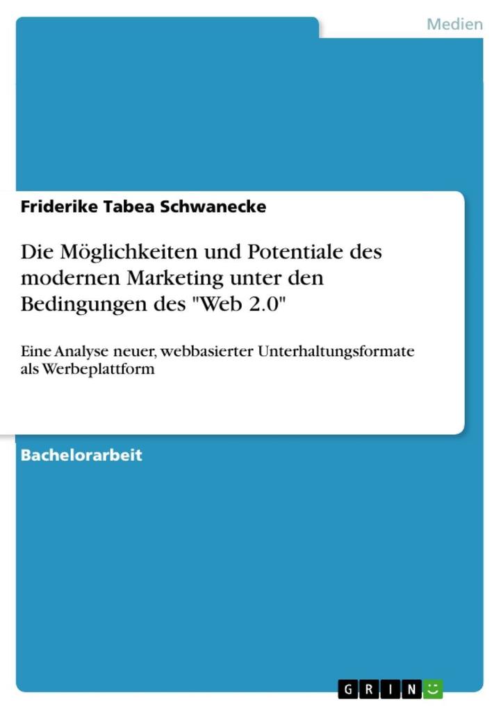 Produktbild: Die Möglichkeiten und Potentiale des modernen Marketing unter den Bedingungen des "Web 2.0" | Friderike Tabea Schwanecke