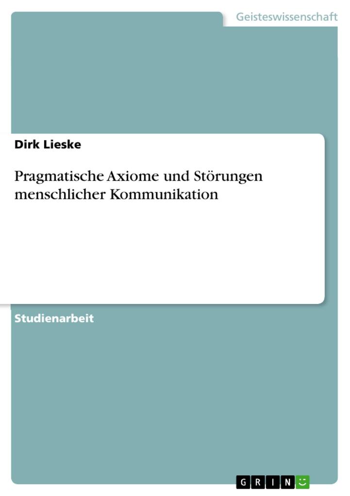 Produktbild: Pragmatische Axiome und Störungen menschlicher Kommunikation | Dirk Lieske