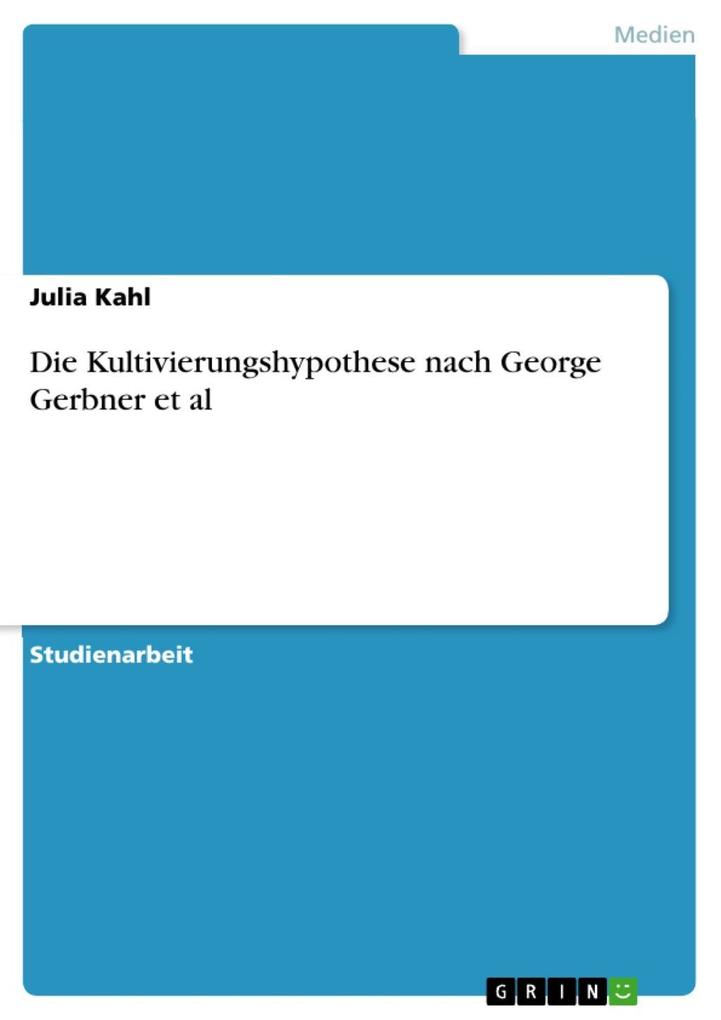 Produktbild: Die Kultivierungshypothese nach George Gerbner et al | Julia Kahl
