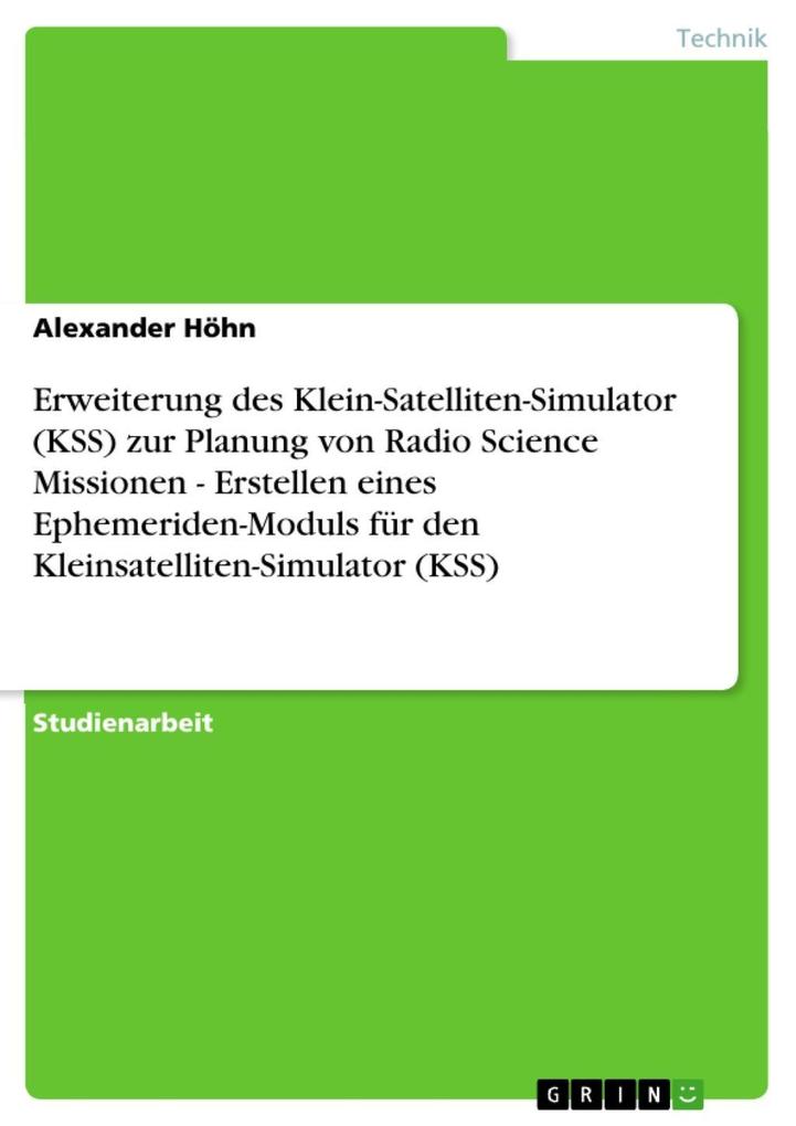 Produktbild: Erweiterung des Klein-Satelliten-Simulator (KSS) zur Planung von Radio Science Missionen - Erstellen eines Ephemeriden-Moduls für den Kleinsatelliten-Simulator (KSS) | Alexander Höhn