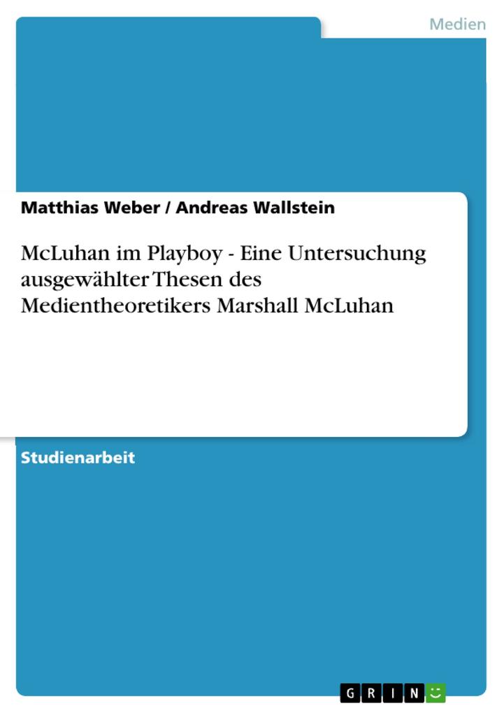 Produktbild: McLuhan im Playboy - Eine Untersuchung ausgewählter Thesen des Medientheoretikers Marshall McLuhan | Matthias Weber, Andreas Wallstein