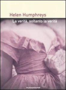 Produktbild: La verità, soltanto la verità | Helen Humphreys