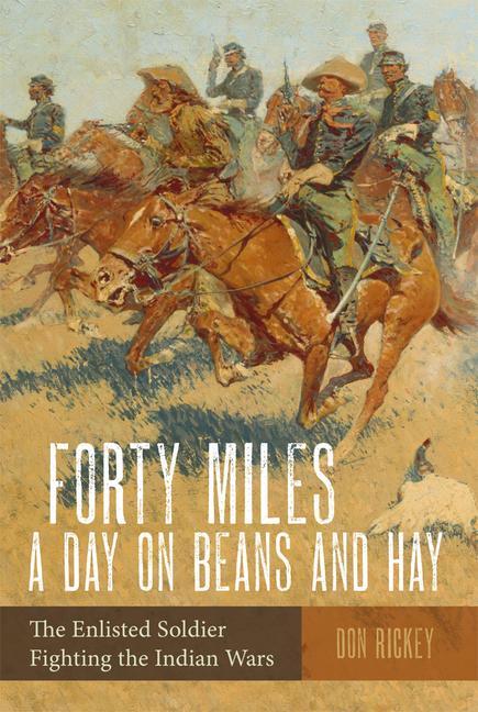 Forty Miles a Day on Beans and Hay: The Enlisted Soldier Fighting the Indian Wars als Taschenbuch