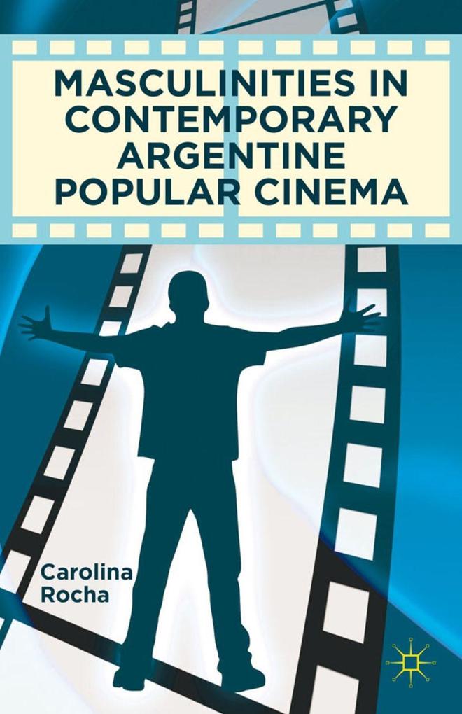 Produktbild: Masculinities in Contemporary Argentine Popular Cinema | Carolina Rocha