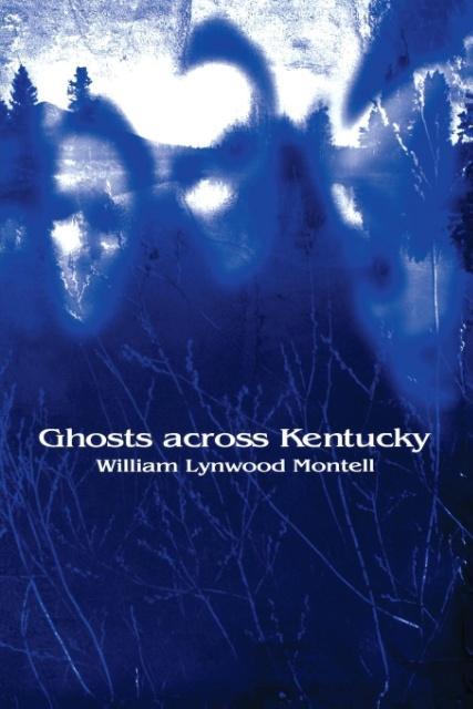 Produktbild: Ghosts Across Kentucky | William Lynwood Montell