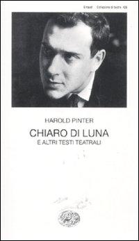 Produktbild: Chiaro di luna e altri testi teatrali | Harold Pinter