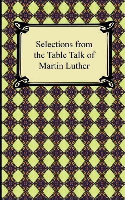 Produktbild: Selections from the Table Talk of Martin Luther | Martin Luther