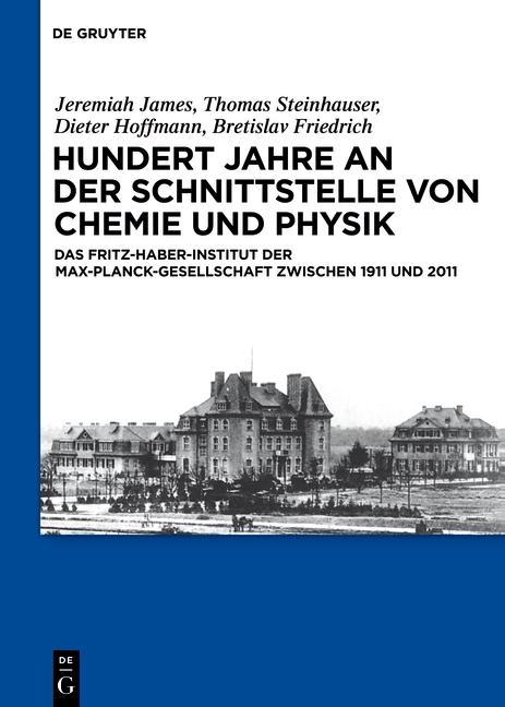 Produktbild: Hundert Jahre an der Schnittstelle von Chemie und Physik | Thomas Steinhauser, Jeremiah James, Dieter Hoffmann, Bretislav Friedrich