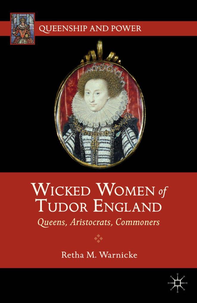 Produktbild: Wicked Women of Tudor England | R. Warnicke