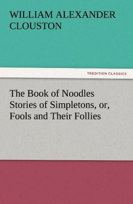 The Book of Noodles Stories of Simpletons, or, Fools and Their Follies als Taschenbuch