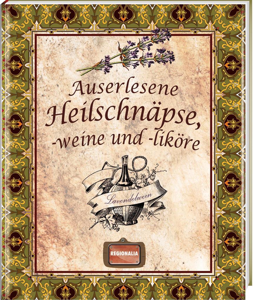 Produktbild: Auserlesene Heilschnäpse, -weine und -liköre