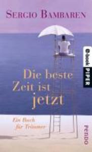 Produktbild: Die beste Zeit ist jetzt | Sergio Bambaren