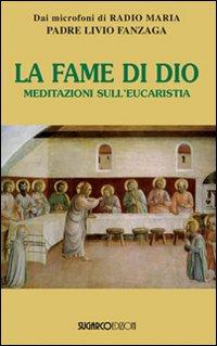 Produktbild: La fame di Dio. Meditazioni sull'eucarestia | Livio Fanzaga