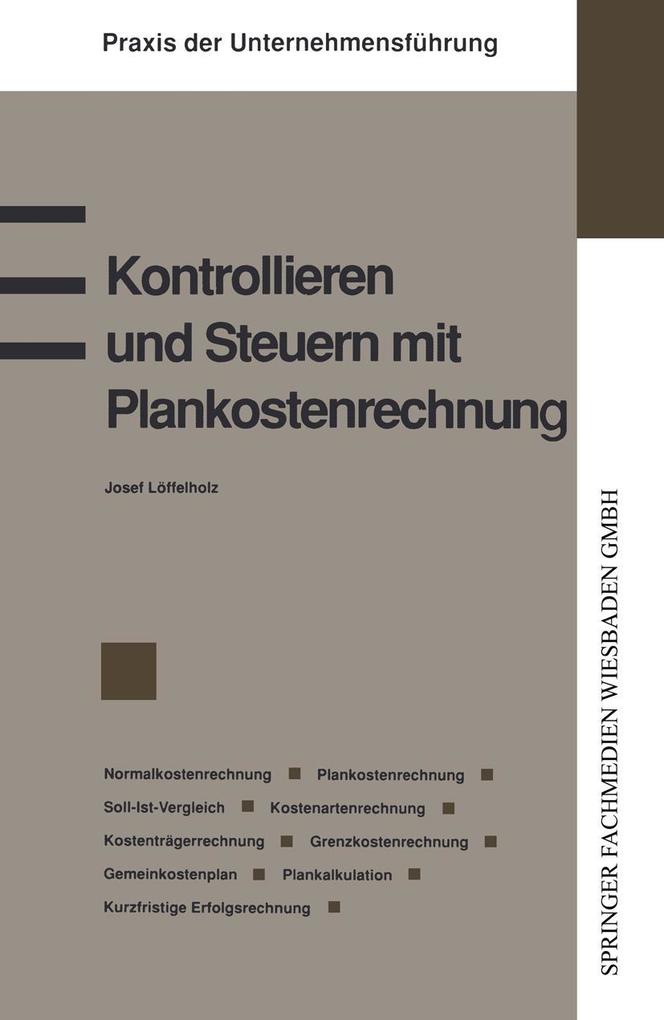 Produktbild: Kontrollieren und Steuern mit Plankostenrechnung | Josef Löffelholz