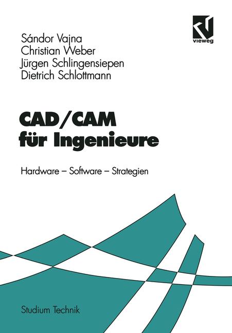 Weitere Ansicht: CAD/CAM für Ingenieure | Jürgen Schlingensiepen, Dietrich Schlottmann, Sándor Vajna, Christian Weber