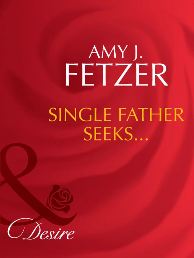 Produktbild: Single Father Seeks... | Amy J. Fetzer