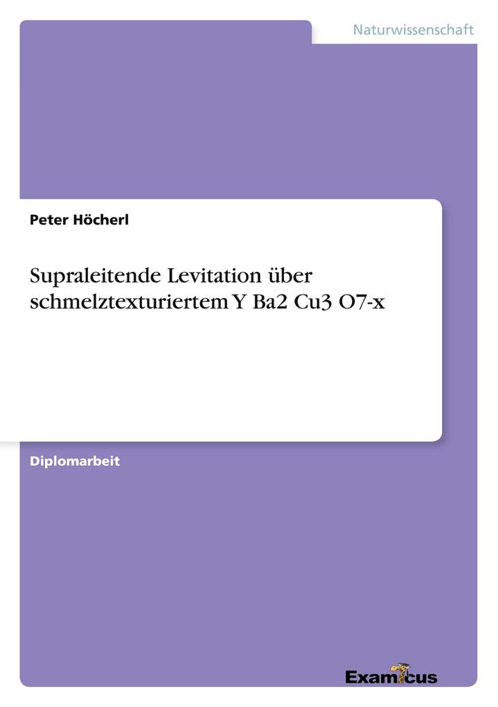 Produktbild: Supraleitende Levitation über schmelztexturiertem Y Ba2 Cu3 O7-x | Peter Höcherl