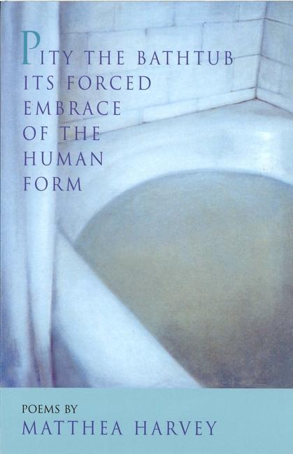 Pity the Bathtub Its Forced Embrace of the Human Form als Taschenbuch