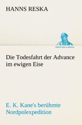 Produktbild: Die Todesfahrt der Advance im ewigen Eise | Hanns Reska
