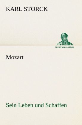 Produktbild: Mozart - Sein Leben und Schaffen | Karl Storck