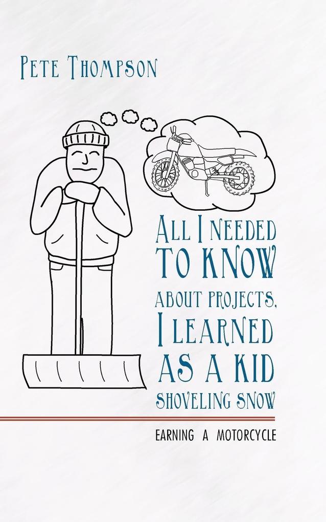 All I Needed to Know about Projects, I Learned as a Kid Shoveling Snow als Taschenbuch