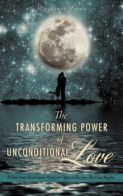 The Transforming Power of Unconditional Love als Buch (gebunden)