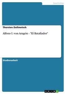 Produktbild: Alfons I. von Aragón - "El Batallador" | Thorsten Dollmetsch