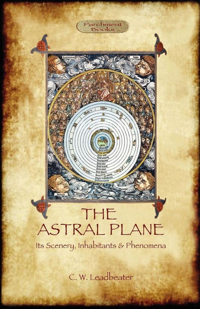 Produktbild: The Astral Plane- its scenery, inhabitants & phenomena | Charles Webster Leadbeater