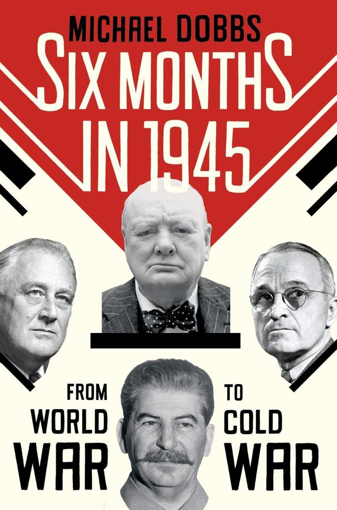 Produktbild: Six Months in 1945 | Michael Dobbs