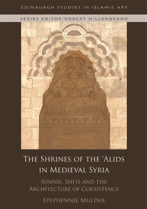 Produktbild: The Shrines of the 'Alids in Medieval Syria | Stephennie Mulder