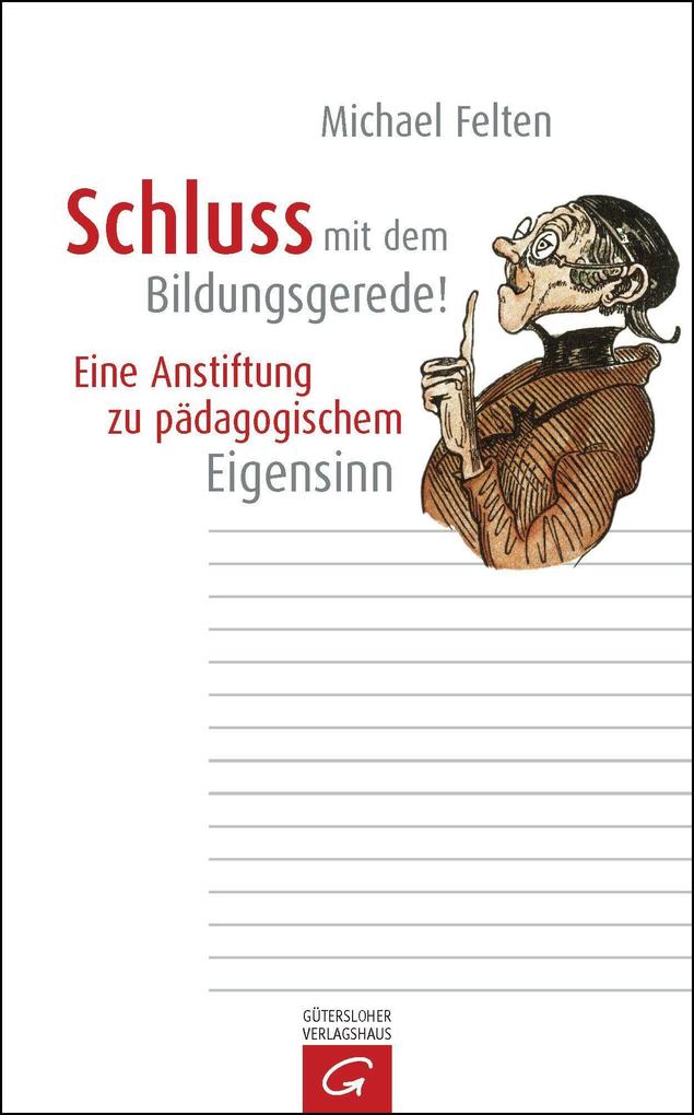 Produktbild: Schluss mit dem Bildungsgerede! | Michael Felten