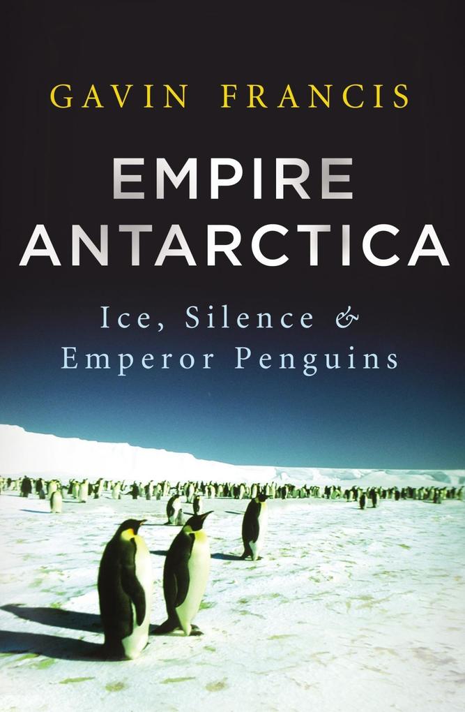 Produktbild: Empire Antarctica | Gavin Francis