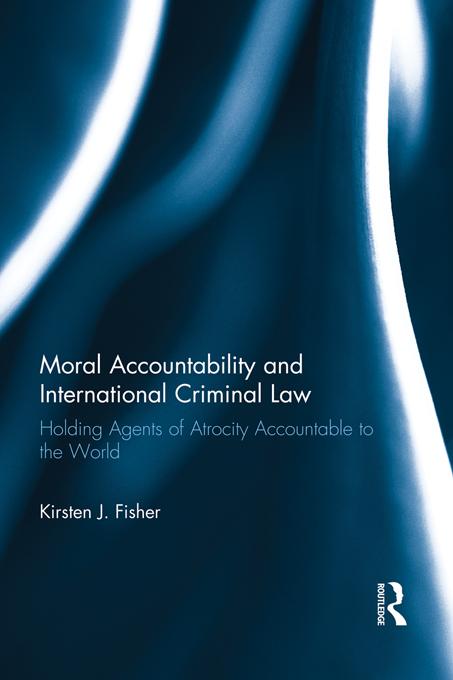 Produktbild: Moral Accountability and International Criminal Law | Kirsten Fisher