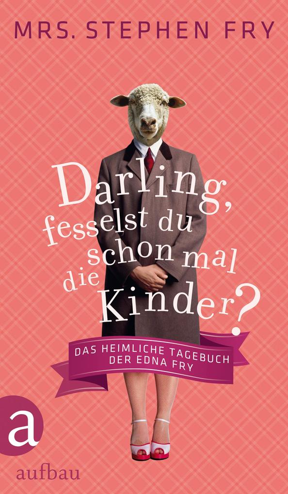Produktbild: Darling, fesselst du schon mal die Kinder? | Stephen Fry