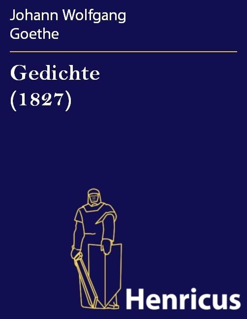 Produktbild: Gedichte (1827) | Johann Wolfgang Goethe