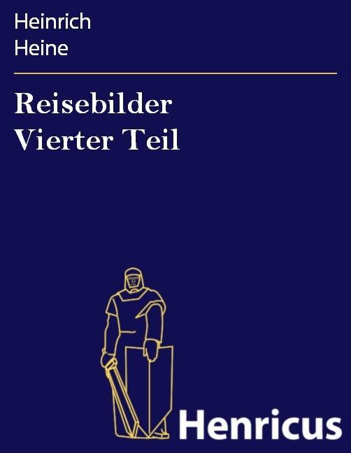 Produktbild: Reisebilder Vierter Teil | Heinrich Heine
