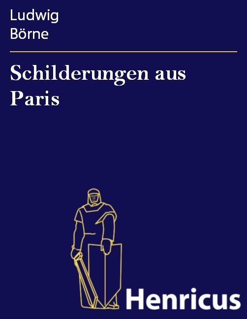 Produktbild: Schilderungen aus Paris | Ludwig Börne