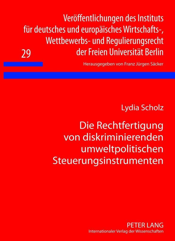 Produktbild: Die Rechtfertigung von diskriminierenden umweltpolitischen Steuerungsinstrumenten | Lydia Scholz