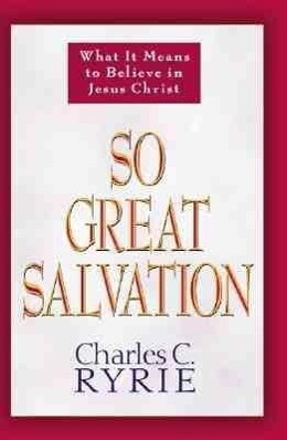 So Great Salvation: What It Means to Believe in Jesus Christ als Taschenbuch