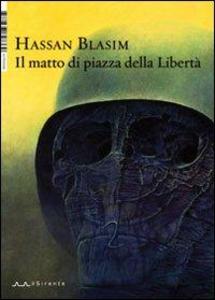 Produktbild: Il matto di piazza della Libertà | Hassan Blasim