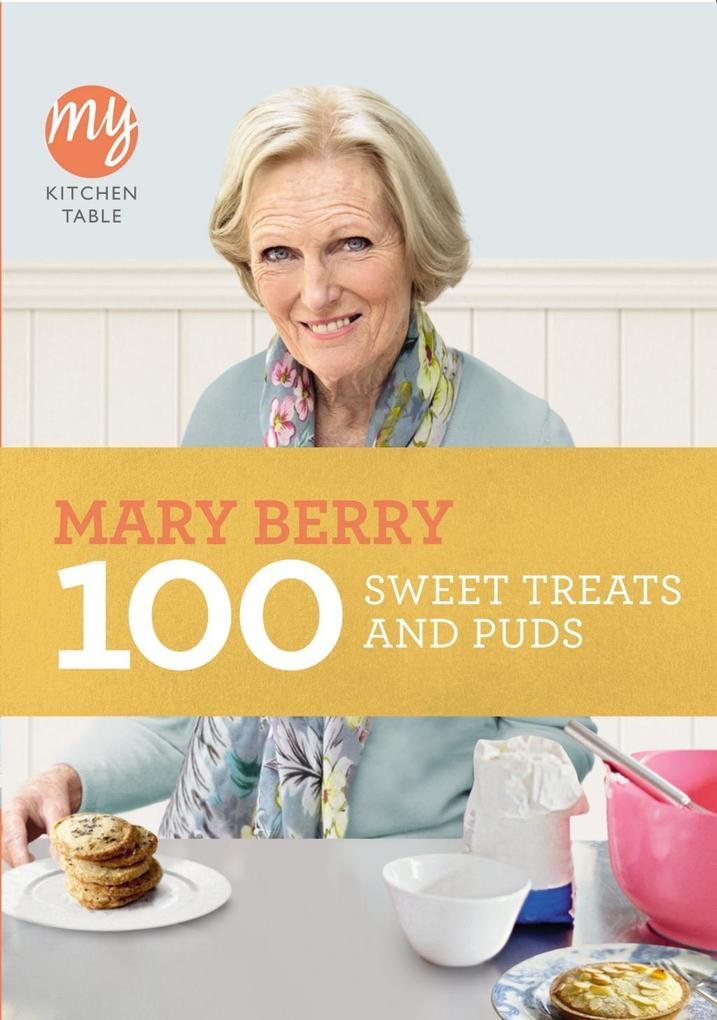 Produktbild: My Kitchen Table: 100 Sweet Treats and Puds | Mary Berry