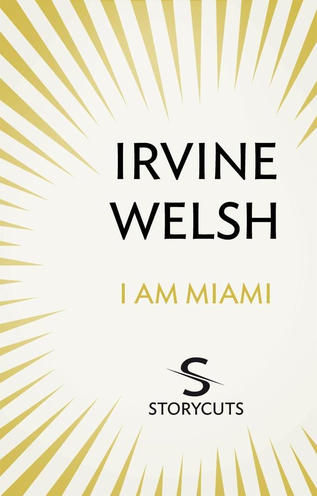 Produktbild: I Am Miami (Storycuts) | Irvine Welsh