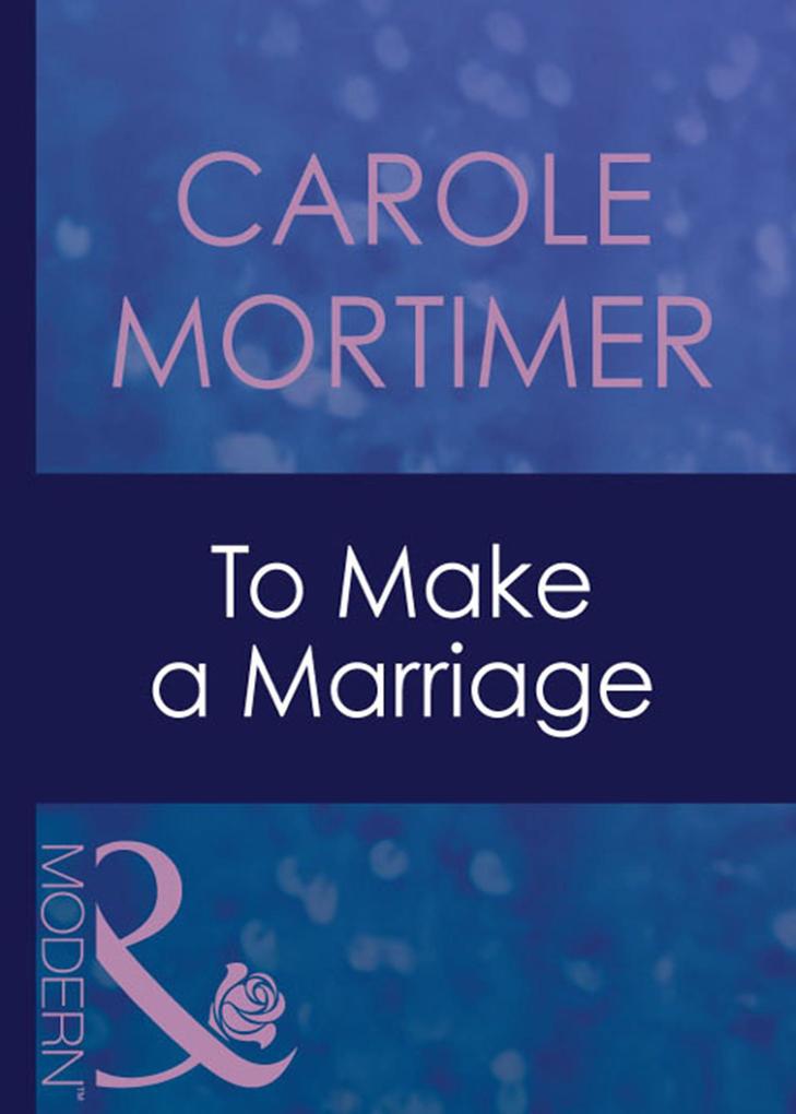 Produktbild: To Make A Marriage | Carole Mortimer
