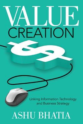 Produktbild: Value Creation: Linking Information Technology and Business Strategy | Ashu Bhatia