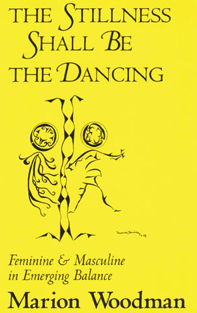 Produktbild: Stillness Shall Be the Dancing | Marion Woodman