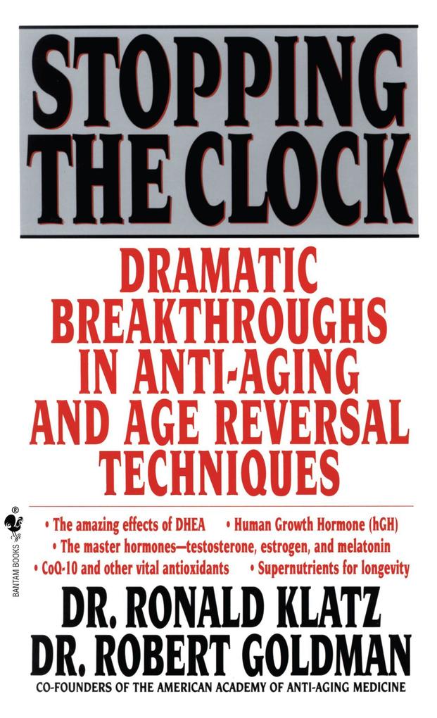 Stopping the Clock: Dramatic Breakthroughs in Anti-Aging and Age Reversal Techniques als Taschenbuch