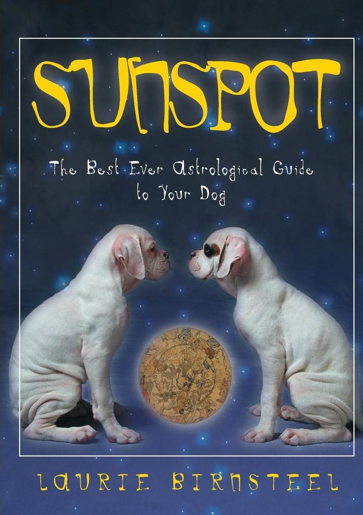 Sunspot: The Best Ever Astrological Guide to Your Dog als Taschenbuch