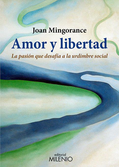 Produktbild: Amor y libertad : la pasión que desafía a la urdimbre social | Joan Mingorance Pérez